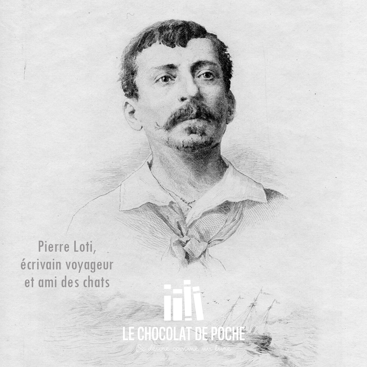 Gravure représentant l'écrivain Pierre Loti, mis à l'honneur chez Le Chocolat de poche