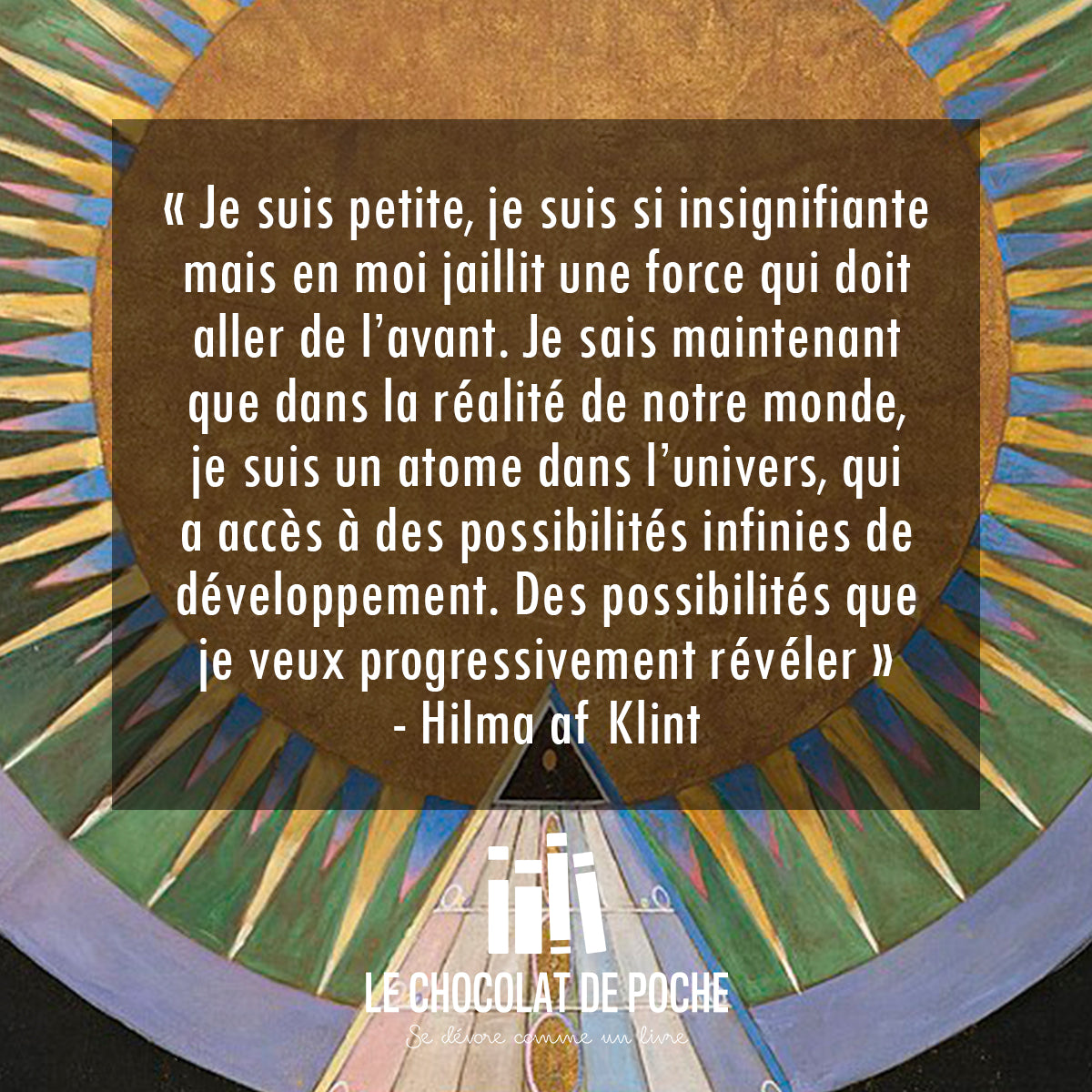 « Je suis si petite, je suis si insignifiante mais en moi jaillit une force qui doit aller de l'avant. Je sais maintenant que dans la réalité de notre monde, je suis un atome dans l'univers, qui a accès à des possibilités infinies de développement. Des possibilités que je veux progressivement révéler. »